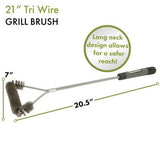 21" TRI WIRE GRILL BRUSH